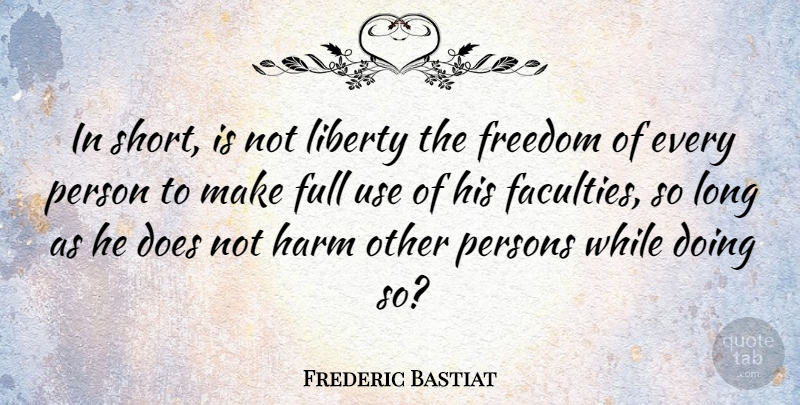 Frederic Bastiat Quote About Long, Liberty, Use: In Short Is Not Liberty...