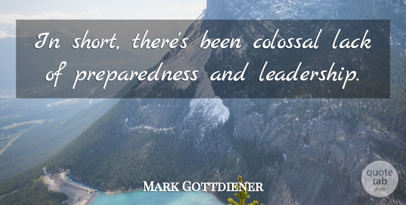 Mark Gottdiener Quote About Colossal, Lack: In Short Theres Been Colossal...