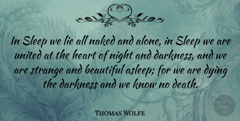 Thomas Wolfe Quote About Beautiful, Lying, Sleep: In Sleep We Lie All...