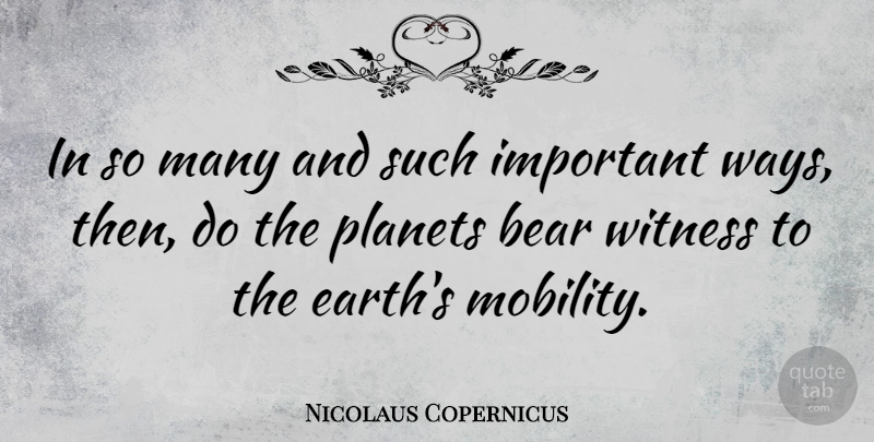 Nicolaus Copernicus Quote About Important, Mobility, Earth: In So Many And Such...