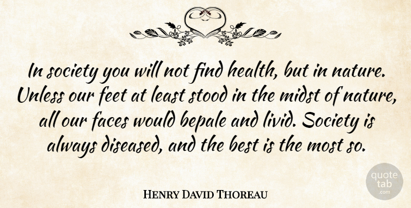 Henry David Thoreau Quote About Nature, Feet, Society: In Society You Will Not...
