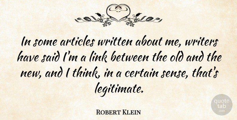 Robert Klein Quote About Writers, Written: In Some Articles Written About...