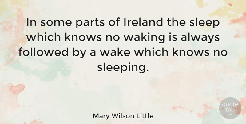 Mary Wilson Little Quote About Followed, Knows, Parts, Sleep, Wake: In Some Parts Of Ireland...