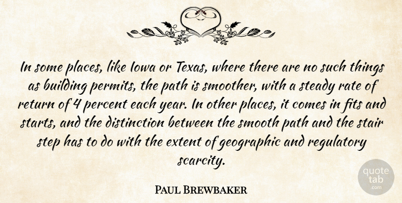Paul Brewbaker Quote About Building, Extent, Fits, Geographic, Iowa: In Some Places Like Iowa...