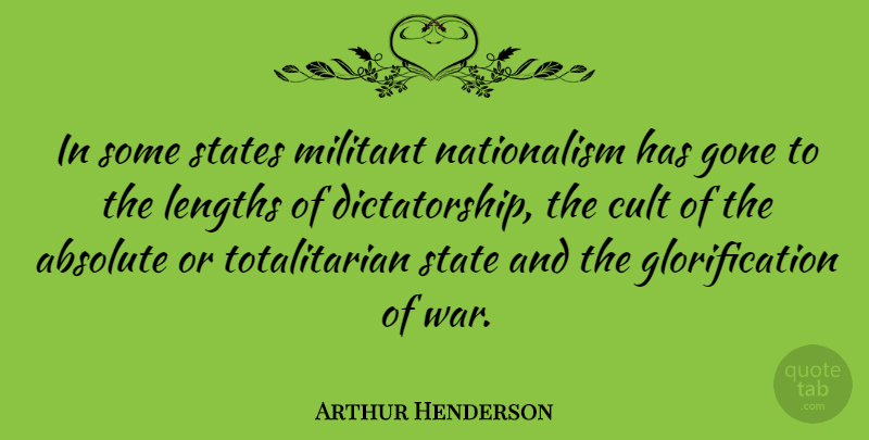 Arthur Henderson Quote About War, Gone, Length: In Some States Militant Nationalism...