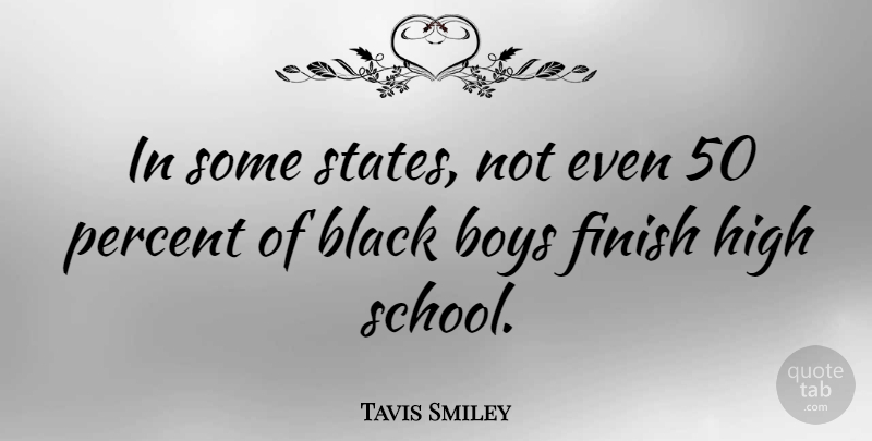 Tavis Smiley Quote About School, Boys, Black: In Some States Not Even...