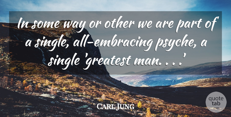 Carl Jung Quote About Men, Way, Greatest Man: In Some Way Or Other...