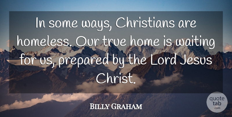 Billy Graham Quote About Christian, Jesus, Home: In Some Ways Christians Are...