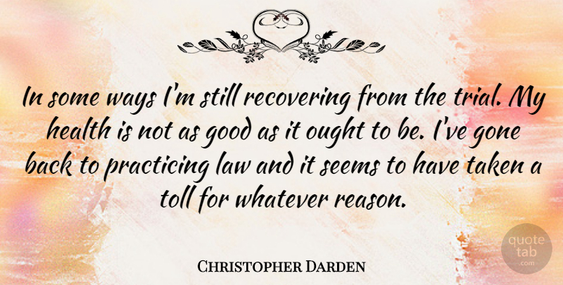 Christopher Darden Quote About Taken, Law, Gone: In Some Ways Im Still...