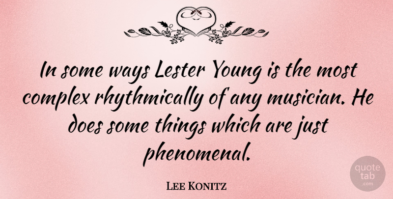 Lee Konitz Quote About Doe, Way, Musician: In Some Ways Lester Young...