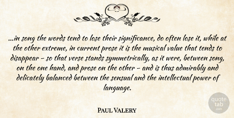 Paul Valery Quote About Song, Hands, Musical: In Song The Words Tend...