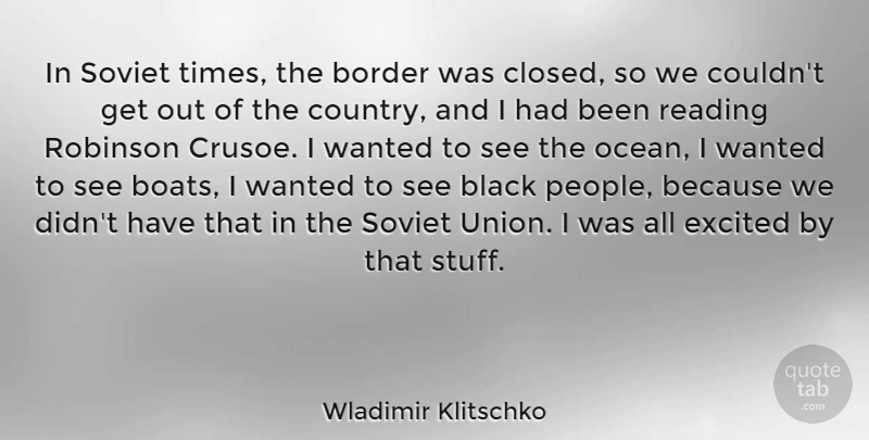 Wladimir Klitschko Quote About Country, Ocean, Reading: In Soviet Times The Border...