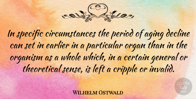 Wilhelm Ostwald Quote About Aging, Periods, Certain: In Specific Circumstances The Period...