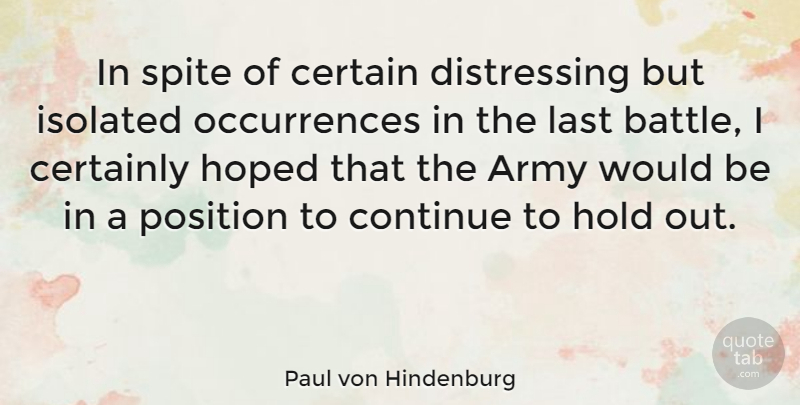 Paul von Hindenburg Quote About Army, Afterlife, Battle: In Spite Of Certain Distressing...