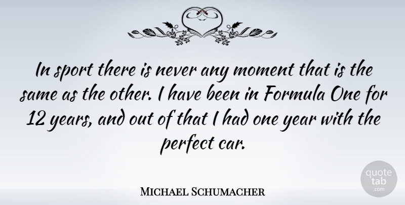 Michael Schumacher Quote About Sports, Years, Perfect: In Sport There Is Never...