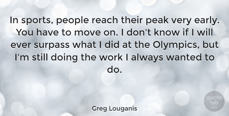 Greg Louganis Quote About Sports, Moving, People: In Sports People Reach Their...