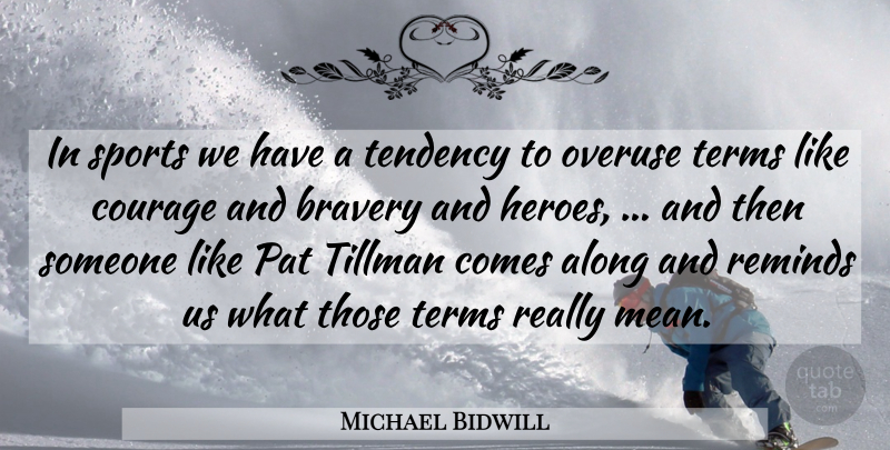 Michael Bidwill Quote About Along, Bravery, Courage, Pat, Reminds: In Sports We Have A...