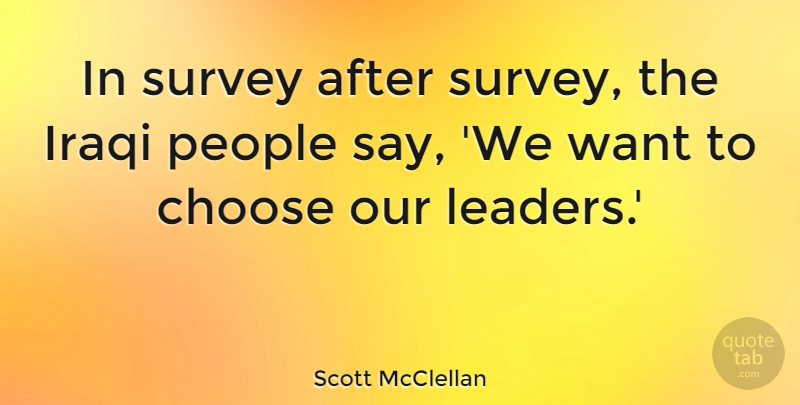 Scott McClellan Quote About People, Leader, Want: In Survey After Survey The...