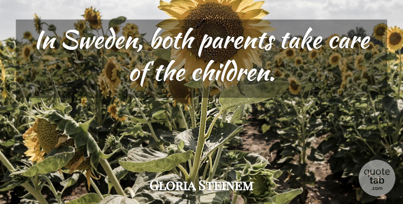 Gloria Steinem Quote About Both: In Sweden Both Parents Take...