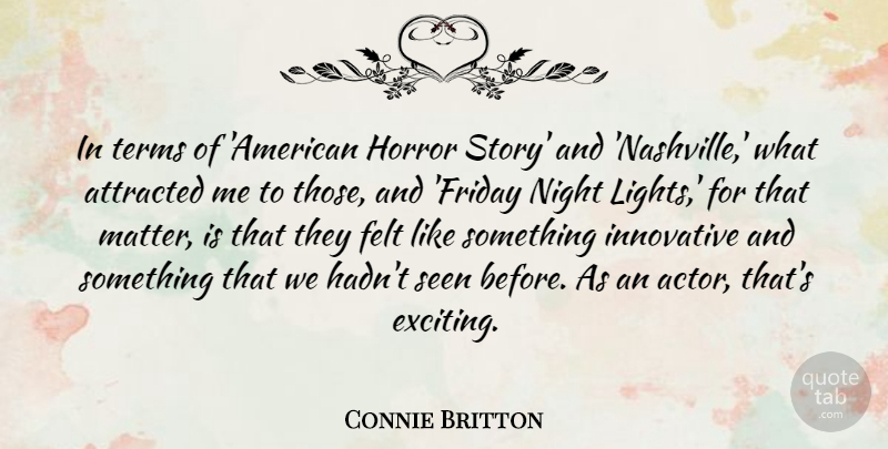 Connie Britton Quote About Friday, Night, Nashville: In Terms Of American Horror...