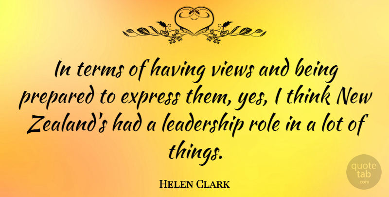 Helen Clark Quote About Thinking, Views, Roles: In Terms Of Having Views...
