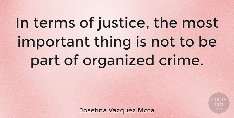 Josefina Vazquez Mota Quote About Justice, Important, Crime: In Terms Of Justice The...