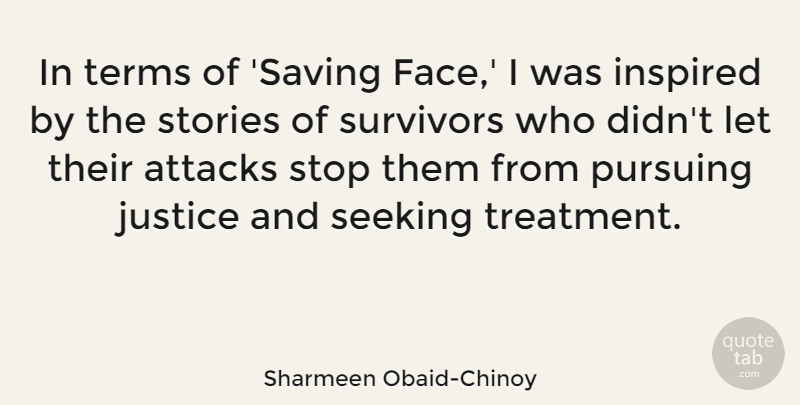 Sharmeen Obaid-Chinoy Quote About Justice, Saving, Faces: In Terms Of Saving Face...