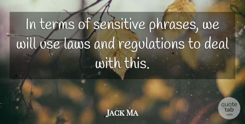 Jack Ma Quote About Deal, Laws, Sensitive, Terms: In Terms Of Sensitive Phrases...