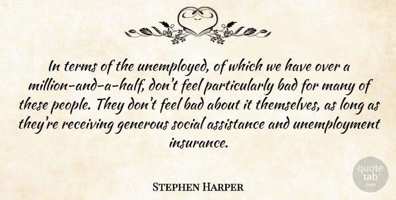 Stephen Harper Quote About People, Long, Unemployment: In Terms Of The Unemployed...