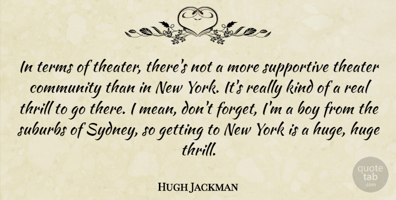 Hugh Jackman Quote About New York, Real, Mean: In Terms Of Theater Theres...