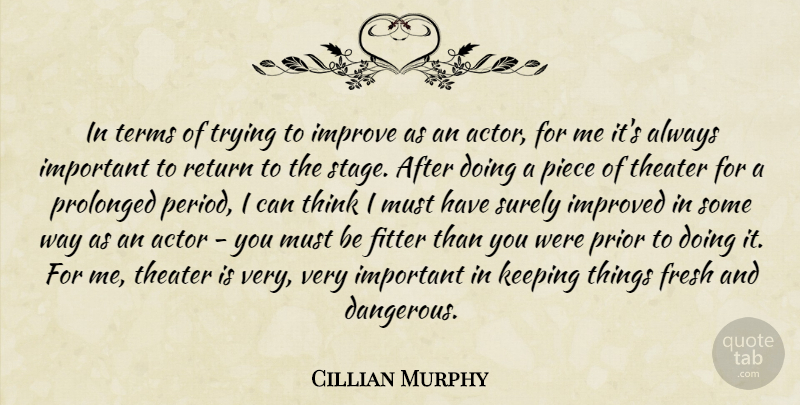 Cillian Murphy Quote About Thinking, Trying, Important: In Terms Of Trying To...