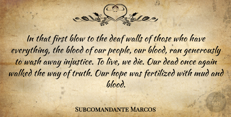 Subcomandante Marcos Quote About Again, Blood, Blow, Dead, Deaf: In That First Blow To...