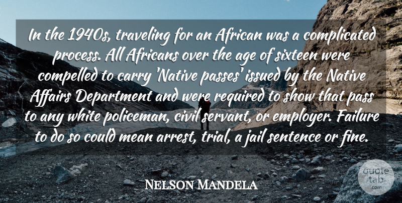 Nelson Mandela Quote About Affairs, African, Age, Carry, Civil: In The 1940s Traveling For...