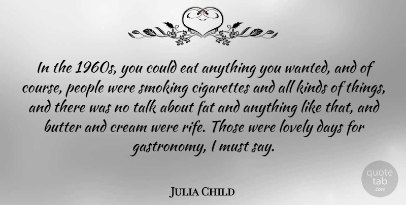 Julia Child Quote About People, Smoking, Lovely: In The 1960s You Could...