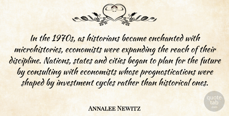 Annalee Newitz Quote About Became, Began, Cities, Consulting, Cycles: In The 1970s As Historians...