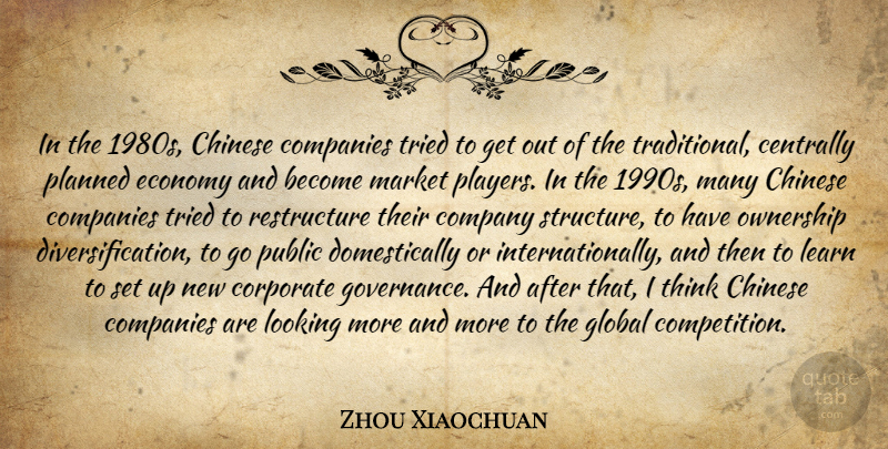 Zhou Xiaochuan Quote About Chinese, Companies, Company, Corporate, Economy: In The 1980s Chinese Companies...