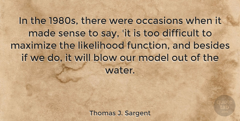 Thomas J. Sargent Quote About Blow, Water, Made: In The 1980s There Were...