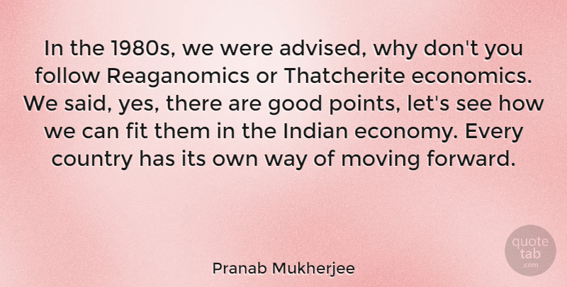 Pranab Mukherjee Quote About Country, Moving, Way: In The 1980s We Were...