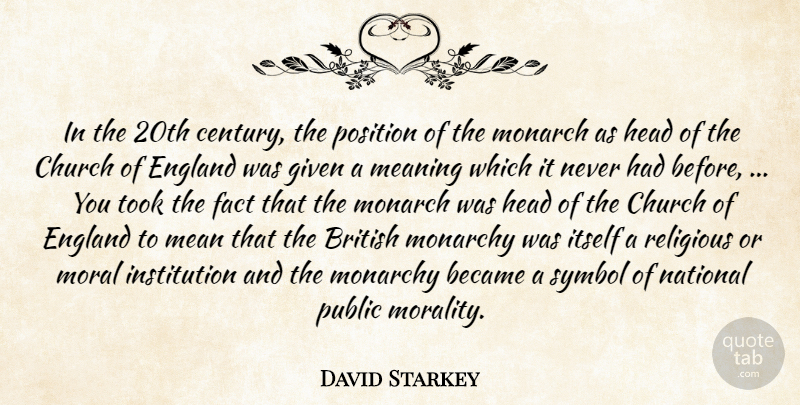 David Starkey Quote About Religious, Mean, Church: In The 20th Century The...