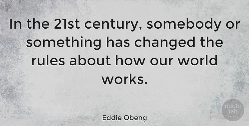 Eddie Obeng Quote About Motivation, Inspiration, Our World: In The 21st Century Somebody...