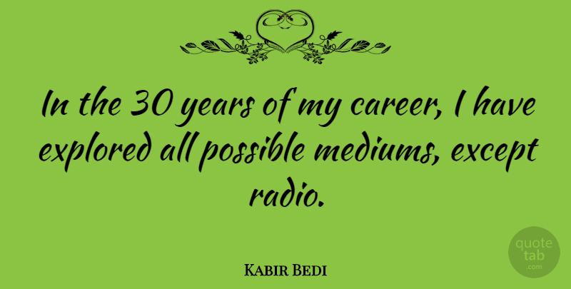 Kabir Bedi Quote About Careers, Years, Radio: In The 30 Years Of...