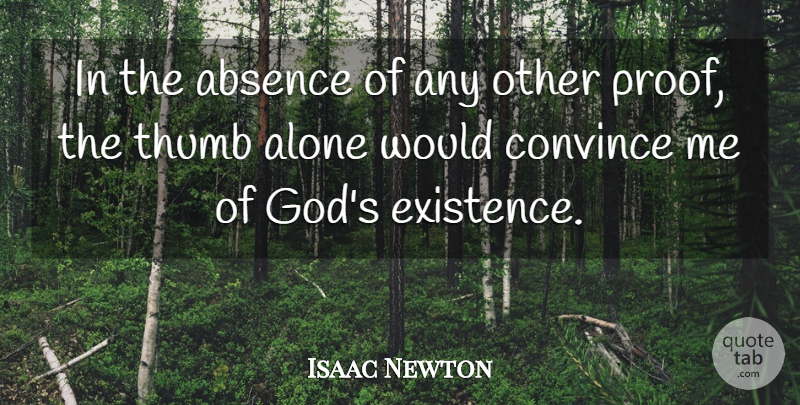 Isaac Newton Quote About Thumbs, Absence, Proof: In The Absence Of Any...