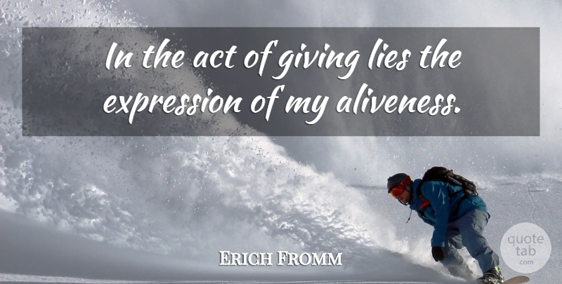 Erich Fromm Quote About Lying, Expression, Giving: In The Act Of Giving...