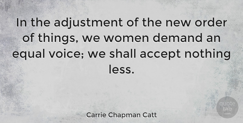 Carrie Chapman Catt Quote About Order, Voice, Demand: In The Adjustment Of The...