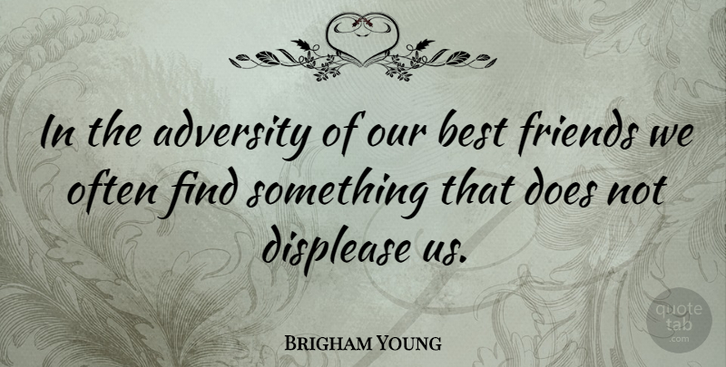 Brigham Young Quote About Adversity, American Leader, Best: In The Adversity Of Our...