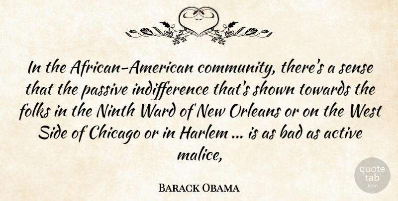 Barack Obama Quote About Active, Bad, Chicago, Folks, Harlem: In The African American Community...