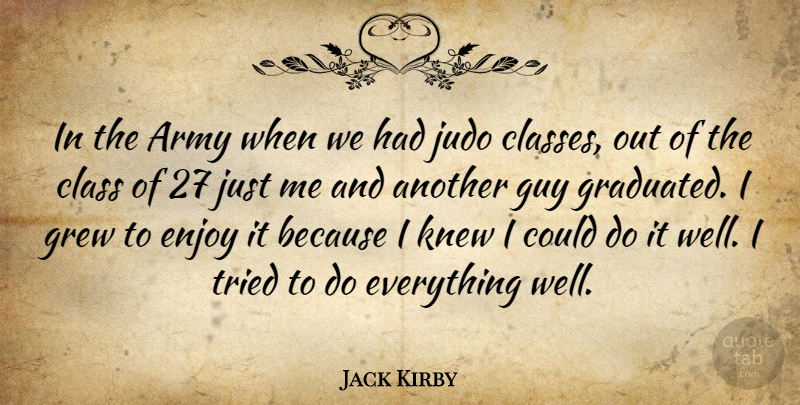 Jack Kirby Quote About Army, Class, Guy: In The Army When We...