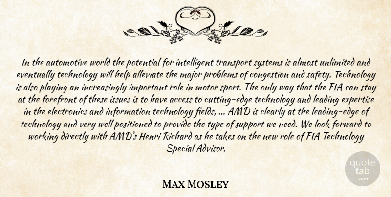 Max Mosley Quote About Access, Almost, Clearly, Directly, Eventually: In The Automotive World The...