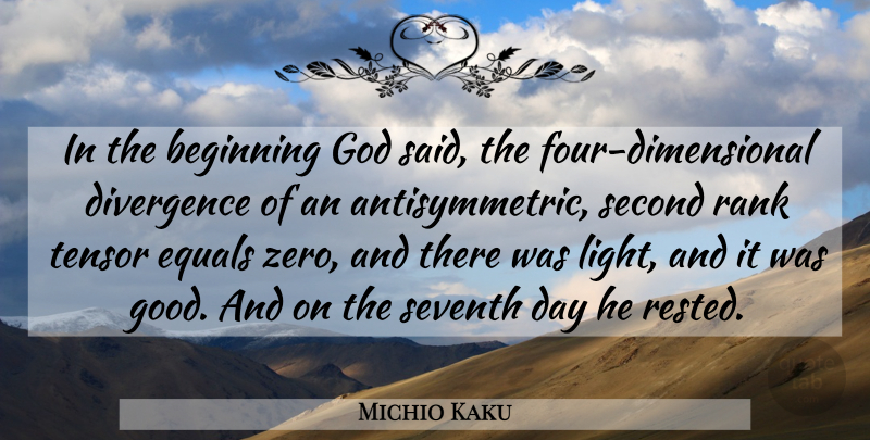 Michio Kaku Quote About Zero, Light, Four: In The Beginning God Said...