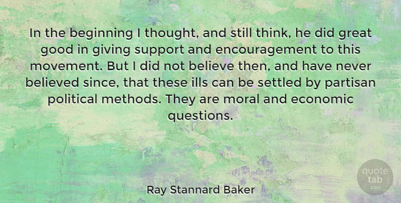 Ray Stannard Baker Quote About Encouragement, Believe, Thinking: In The Beginning I Thought...